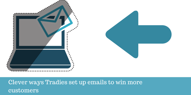 Clever ways Tradies set up emails to win more customers